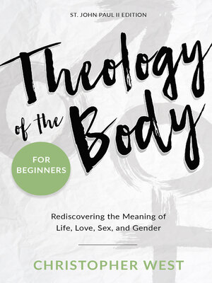 cover image of Theology of the Body for Beginners: Rediscovering the Meaning of Life, Love, Sex and Gender